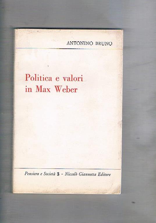 Politica e valori in Max Weber - Antonino Bruno - copertina