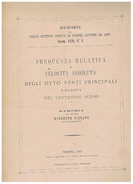 Frequenza relativa e velocità assoluta degli otto venti principali a Padova nel ventennio 1870-89. Memoria del R. Istituto veneto di Scienze Lettere e Arti vol. 24° n° 2 - Giuseppe Ciscato - copertina