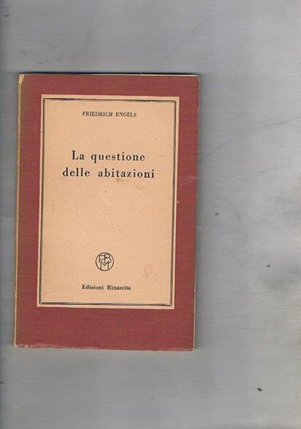 La questione delle abitazioni. Coll. Picc. Bibl. Marxista - Friedrich Engels - copertina