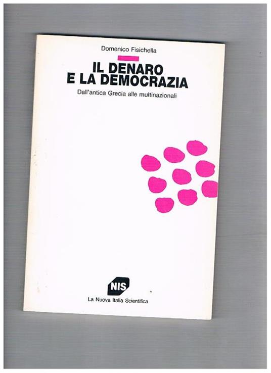 Il denaro e la democrazia. dall'antica Grecia alle multinazionali - Domenico Fisichella - copertina