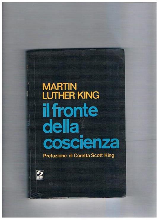 Il fronte della coscienza. Prefazione di Coretta Scott King - Martin Luther King - copertina