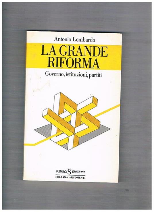 La grande riforma, governo, istituzioni, partiti - Antonio Lombardo - copertina