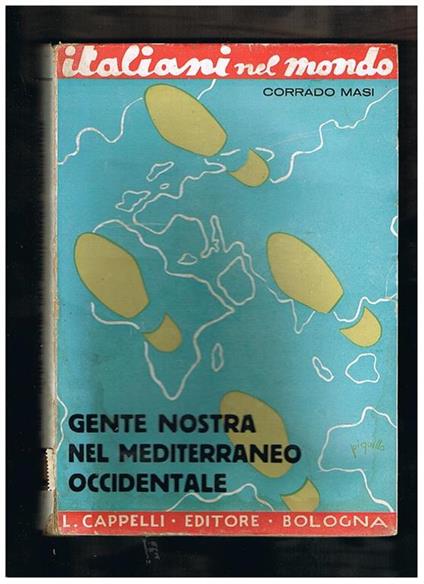 Gente nostra nel Mediterraneo Occidentale. Coll. 'Italiani nel mondò - Corrado Masi - copertina
