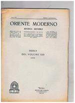 Oriente Moderno, rivista mensile d'informazioni e di studi per la diffusione della conoscenza dell'Oriente, sopra tutto musulmano, pubblicata a cura dell'Istituto per l'Oriente. Disponiamo dell'annata completa del 1933 con indice