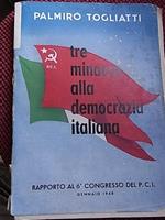 Tre minacce alla democrazia italiana, rapporto al 6° congresso del P.C.I. gennaio 1948