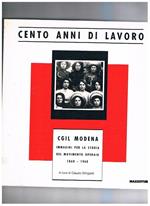 Cento anni di lavoro. CGIL Modena immagini per la storia del movimento operaio 1860-1960