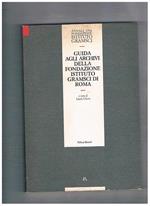 Guida agli archivi della Fondazione Istituto Gramsci di Roma. Guida agli archivi degli Istituti Gramsci a cura di P. Gabrielli e V. Vitale