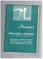 Itinerari, rivista mensile di cultura. n° da mag-lug. 1969. Potere politico e contestazione. Scritti di Bodrato, Compagna, Giolitti, Granelli, La Malfa, Lezzi, Misasi, Morlino, Scalia