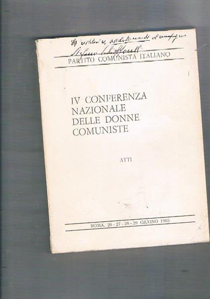 Atti della IV Conferenza Nazionale delle Donne Comuniste tenutasi a Roma, 26-27-28-29 giugno 1965 - copertina