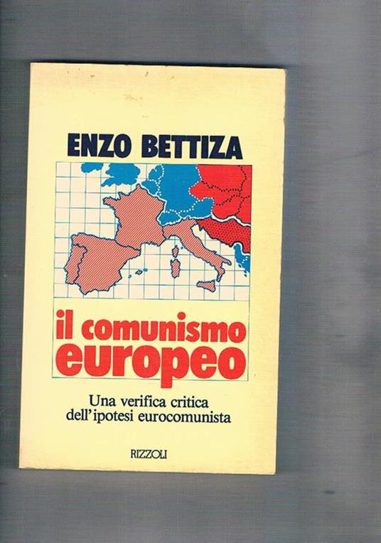 Il comunismo europeo. Una verifica dell'ipotesi comunista - Enzo Bettiza - copertina