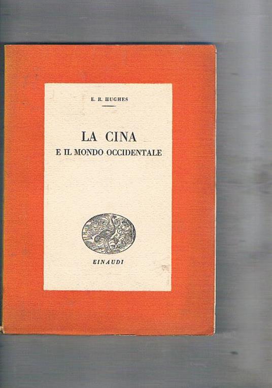 La Cina e il mondo occidentale. Coll. I saggi - E. R. Hughes - copertina