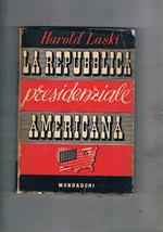 La Repubblica Presidenziale americana. Coll. Orientamenti