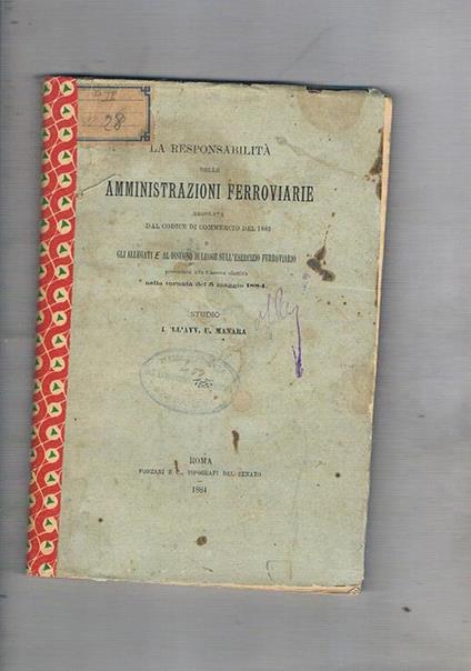 La responsabilità delle amministrazioni ferroviarie regolata dal codice di commercio del 1882 e gli allegati e al disegno di legge sull'esercizio ferroviario, presentata alla camera elettiva nella tornata del 5 maggio 1884 - U. Manara - copertina