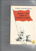 Quelle voie après le communisme? Traduit du polonais par Charles Zaremba et de l'italien par Laurent Rochet. Présenté par Jean-Yves Potel