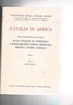 Studi italiani di etnologia e folklore dell'Africa Orientale Eritrea, Etiopia e Somalia. Serie l'Italia in Africa tomo I-II