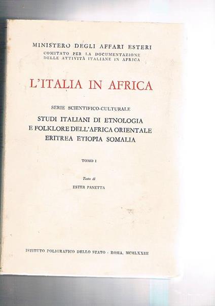 Studi italiani di etnologia e folklore dell'Africa Orientale Eritrea, Etiopia e Somalia. Serie l'Italia in Africa tomo I-II - Ester Panetta - copertina