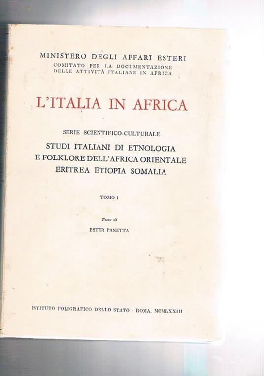 Studi italiani di etnologia e folklore dell'Africa Orientale Eritrea, Etiopia e Somalia. Serie l'Italia in Africa tomo I-II - Ester Panetta - copertina