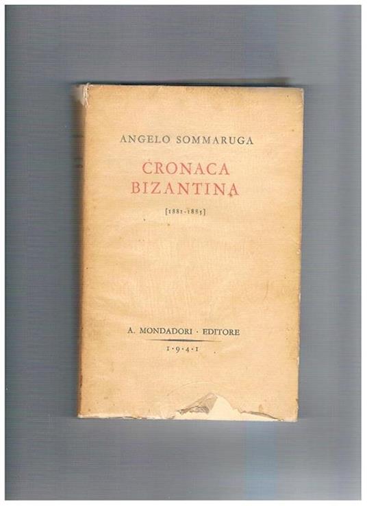 Cronaca bizantina (1881-1885) note e ricordi. (Personaggi della cultura italiana degli inzi del novecento) - Angelo Sommaruga - copertina