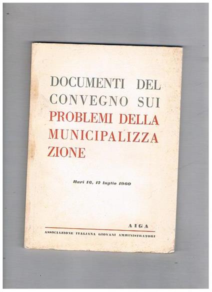 Documenti del Convegno sui problemi della municipalizzazione, Bari 16-17 luglio 1960 - copertina
