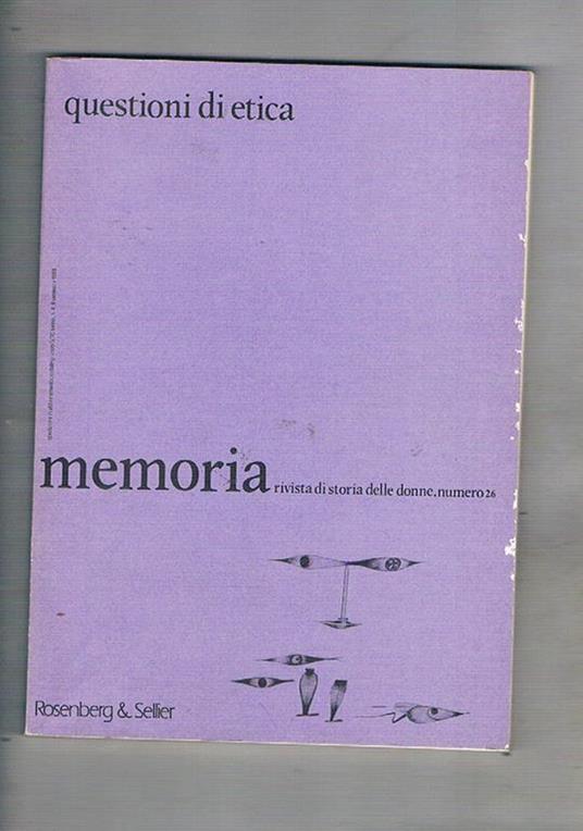 Questioni di Etica. Numero 26 di Memoria rivista di storia delle donne. Il desiderio e la misura, comportamenti individuali e tecniche procreative legge e morale nella obiezione di coscienza le relazioni quotidiane, il caso di Serena Cruz ecc - copertina