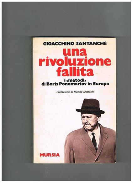 Una rivoluzione fallita. I metodi di Boris Ponomariov in Europa. Prefazione di Matteo Matteotti - Gioacchino Santanché - copertina