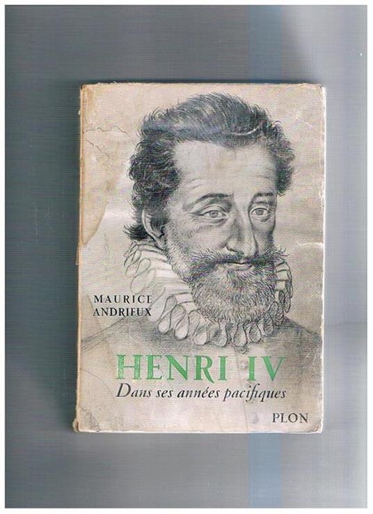 Henri IV dans ses années pacifiques - Maurice Andrieux - copertina