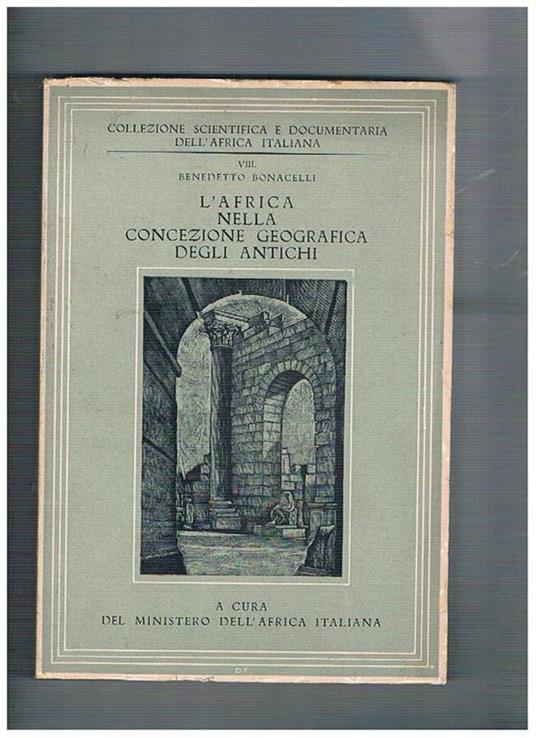 L' Africa nella concezione geografica degli antichi. Collezione scientifica e documentaria dell'Africa italiana - Benedetto Bonacelli - copertina