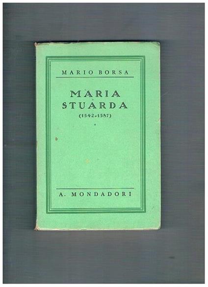 Maria Stuarda (1542-1587) - Mario Borsa - copertina