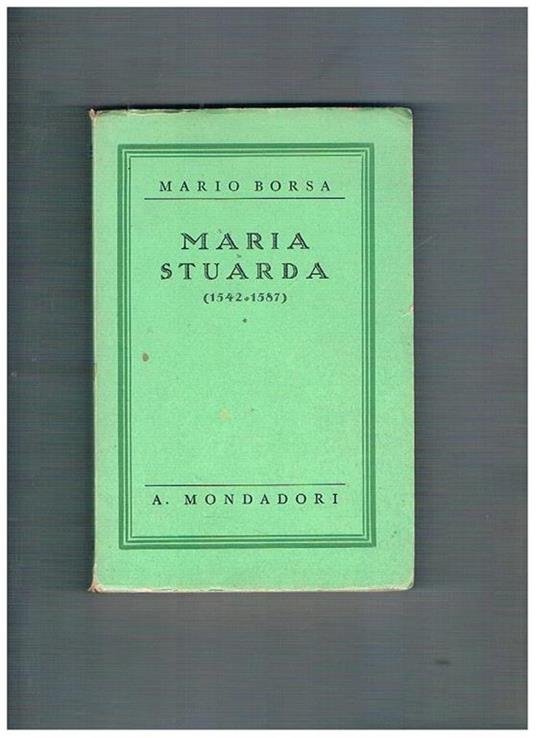 Maria Stuarda (1542-1587) - Mario Borsa - copertina