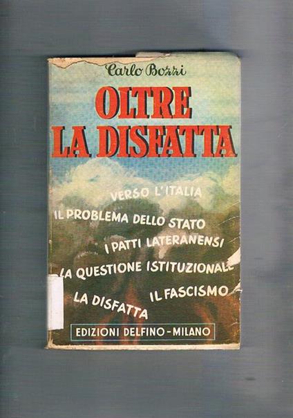 Oltre la disfatta. dall'unità alla post-fascismo - Carlo Bozzi - copertina