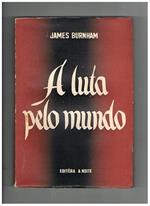 A luta pelo mundo. Cronaca del periodo dal 1933 al 1944