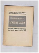 La nostra guerra. Quaderni dell'istituto nazionale di cultura fascista serie 10° n° 2
