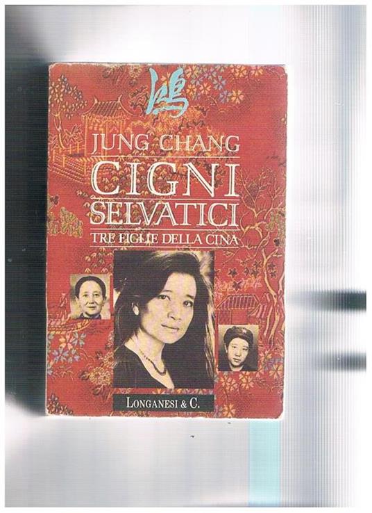 Cigni selvatici. Tre figlie della Cina. Traduzione di Lidia Perria - Jung Chang - copertina