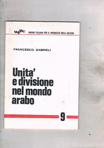 Unità e divisione nel mondo arabo - Francesco Gabrieli - copertina