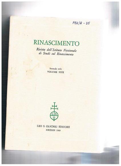 Rinascimento. Rivista dell'Istituto Nazionale di Studi sul Rinascimento seconda serie vol. 29°. Metagore teatrali in Leon Barrista Alberti Giorgio Benigno salvati e la tensione profetica di fine '400 un oroscopo per Cosimo I° la retorica di Giorgio da Tre - Eugenio Garin - copertina