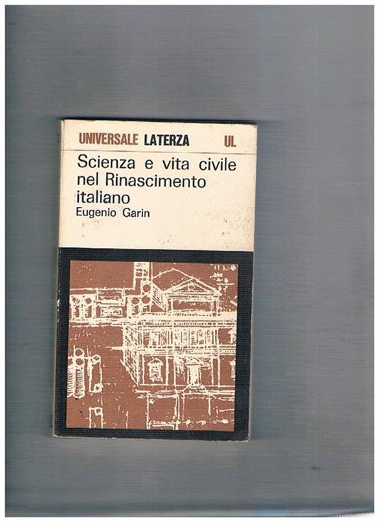 Scienza e vita civile nel Rinascimento Italiano. Con cenni a poeti del periodo - Eugenio Garin - copertina