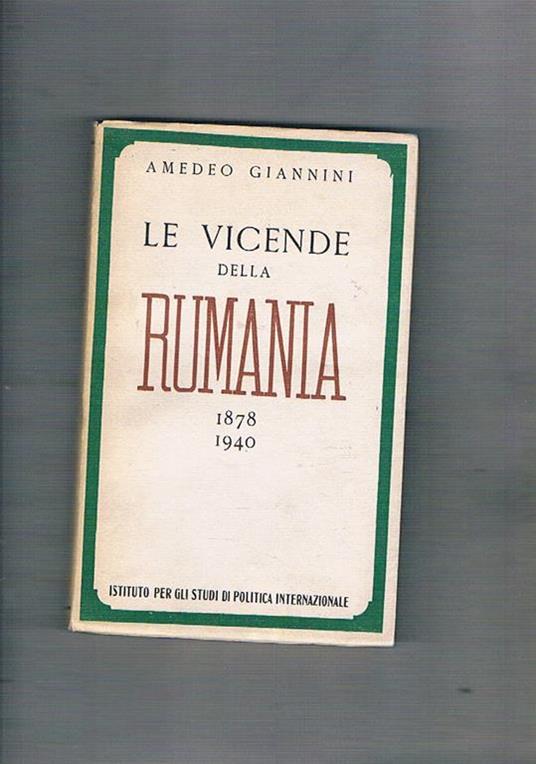 Le vicende della Rumania 1870. 1940 - Amedeo Giannini - copertina