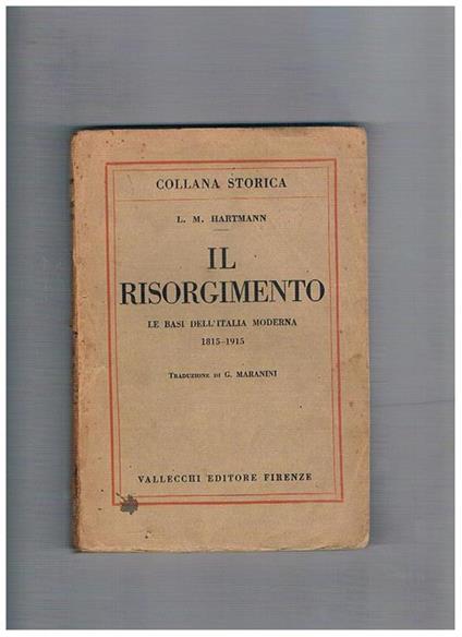 Il risorgimento, le basi dell'Italia moderna 1815-1915 - Ludwig Moritz Hartmann - copertina