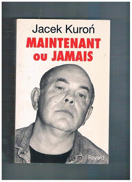 Maintenant ou jamais - Jacek Kuron - copertina
