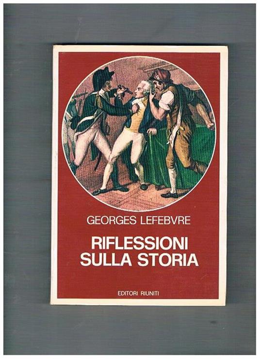 Riflessioni sulla storia - Georges Lefebvre - copertina