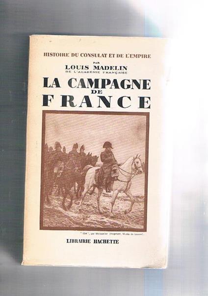 La campagne de France - Louis Madelin - copertina