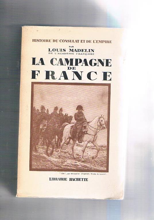La campagne de France - Louis Madelin - copertina