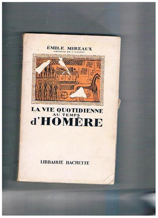 La vie quotidienne au temps d'Homere - Emile Mireaux - copertina