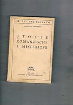 Storie romanzesche e misteriose. Il ragno dell'Escuriale Elisabetta d'Inghilterra e il conte d'Essex il mistero di Gaspare Hauser una faida bergamasca del '500 la maschera di ferro ecc