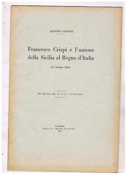 Francesco Crispi e l'unione della Sicilia al Regno d'Italia (21 ottobre 1860). Estratto - Alfonso Sansone - copertina