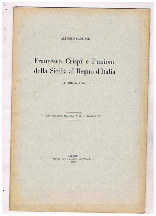 Francesco Crispi e l'unione della Sicilia al Regno d'Italia (21 ottobre 1860). Estratto - Alfonso Sansone - copertina