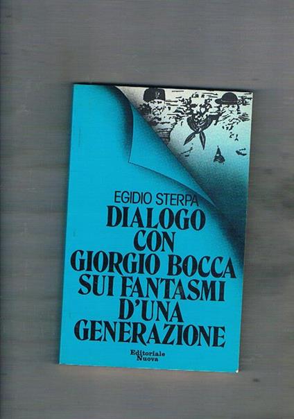 Dialogo con Giorgio Bocca sui fantasmi d'una generazione - Egidio Sterpa - copertina