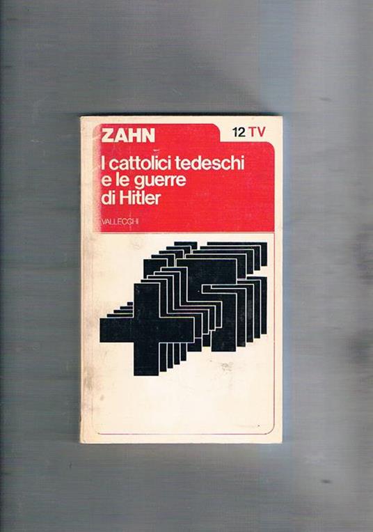 I cattolici tedeschi e le guerre di Hitler - Gordon Zahn - copertina