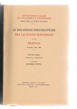 Le relazioni diplomatiche fra lo Stato Pontificio e la Francia. IIIa serie 1848-1860. Volume primo (4 gennaio 1848. 18 febbraio 1849)