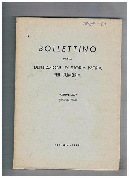 Bollettino della Deputazione di storia patria per l'Umbria, volume LXXIV fascicolo primo e secondo, da cui si segnalano: Nuove iscrizioni romane rinvenute a Nocera La vit a di Sant'Ubaldo, vescovo di Gubbio, attribuita a Giordano di Città di Castello (fas - copertina
